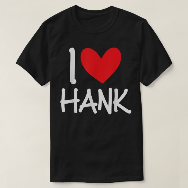 I Love Hank Name Personalized Men Guy BFF Friend H T Shirt (Design framsida)