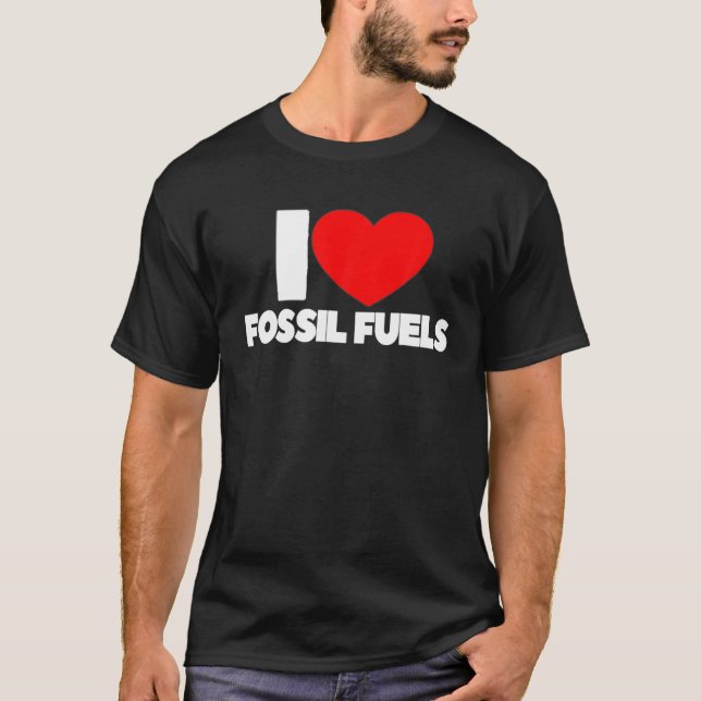 I Love Heart Fossil Fuels T Shirt (Framsida)