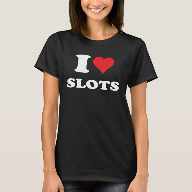 I Love Heart Slots Playing Slots Machines Quote T Shirt (Framsida)