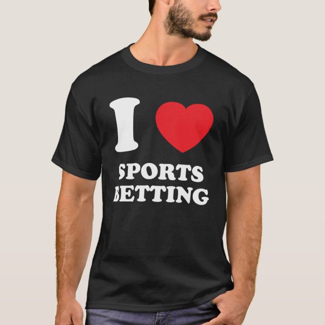 I Love Heart Sports Betting  Betting Quote T Shirt (Framsida)