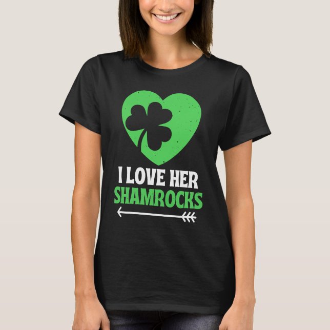 I Love Her Shamrocks St Patrick's Day Matching Cou T Shirt (Framsida)