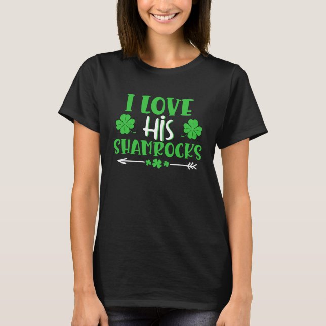 I Love His Shamrocks  St Patrick s Day Matching Co T Shirt (Framsida)