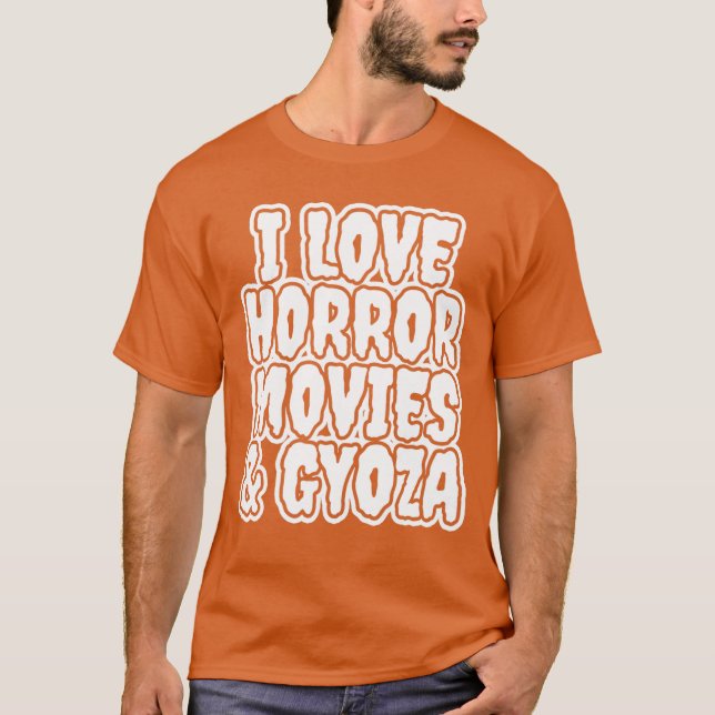 I Love Horror Movies And Gyoza friends T Shirt (Framsida)