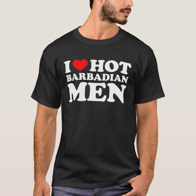 I Love Hot Barbadian Men T Shirt (Framsida)