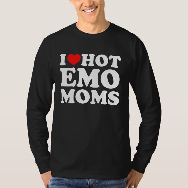I Love Hot Emo Moms T Shirt (Framsida)