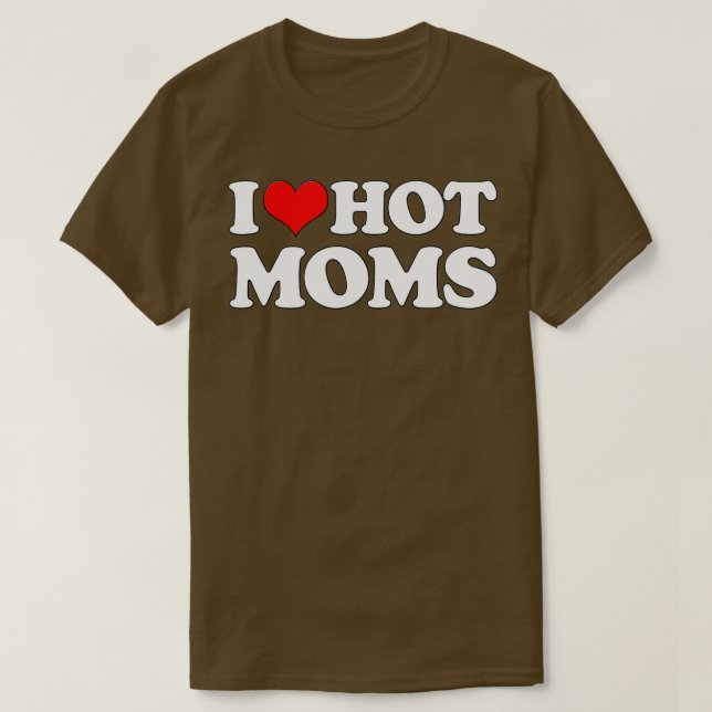 I Love Hot Moms  Funny Mother's Day Red Heart Love T Shirt (Design framsida)