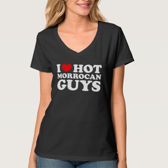 I Love Hot Morrocan Guys T Shirt (Framsida)