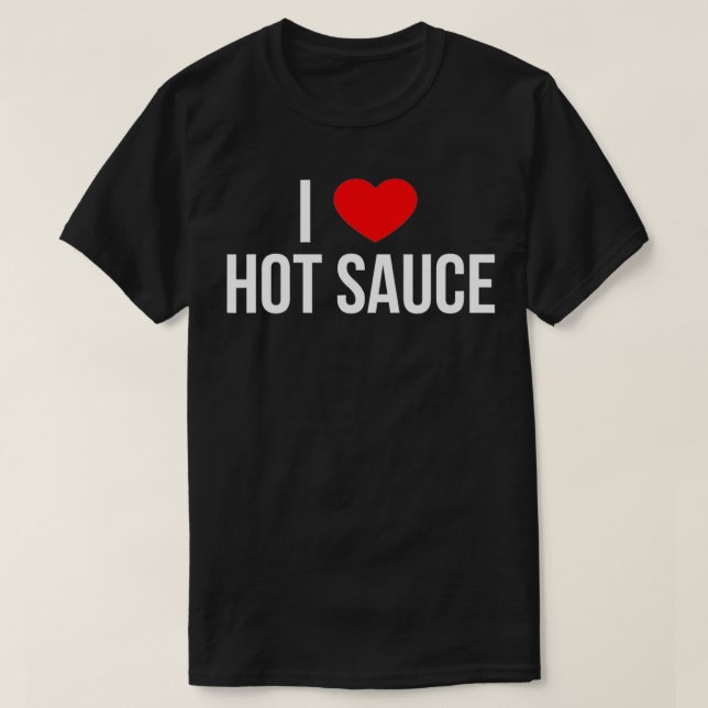 I Love Hot Sauce  T Shirt (Design framsida)