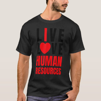 I love HR, Red Heart Human Resources, Live Love Me T Shirt