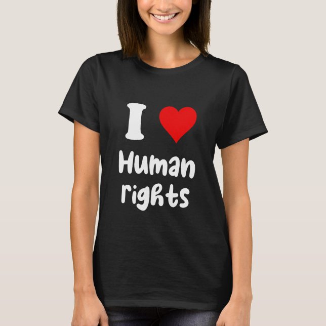 I Love Human Rights I Heart Human Rights T Shirt (Framsida)