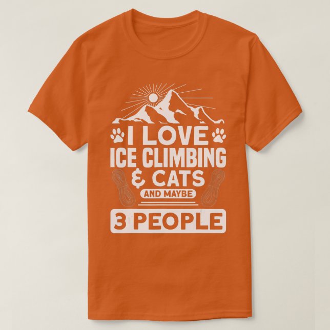 I Love Ice Climbing  Cats And 3 People Ice Climber T Shirt (Design framsida)
