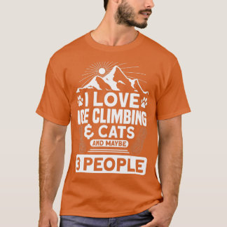 I Love Ice Climbing Cats And 3 People Ice Climber T Shirt