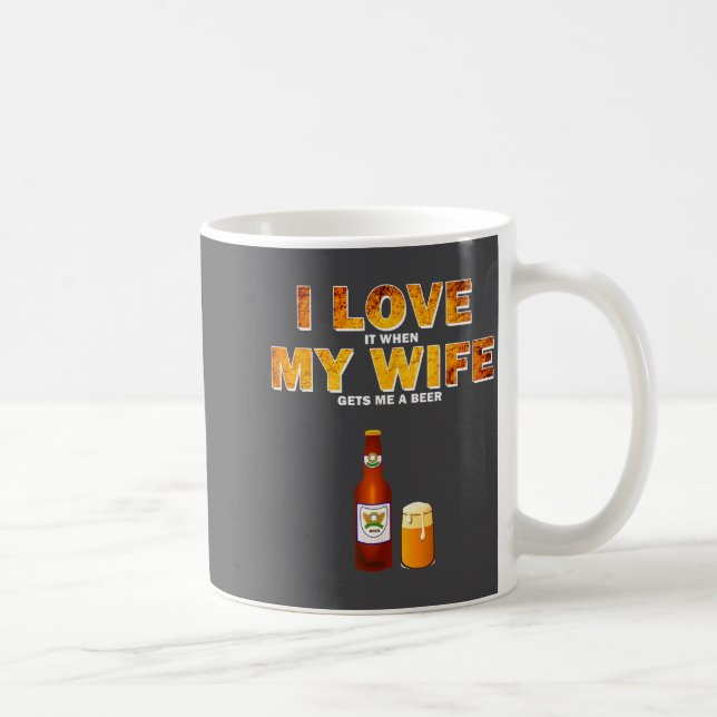 I Love It When My Wife Gets Me A Beer Funny Quotes Kaffemugg (Höger)