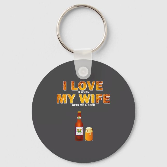 I Love It When My Wife Gets Me A Beer Funny Quotes Nyckelring (Framsida)