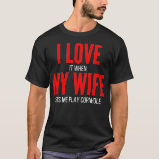 I Love It When My Wife Lets Me Play Cornhole Funn T Shirt