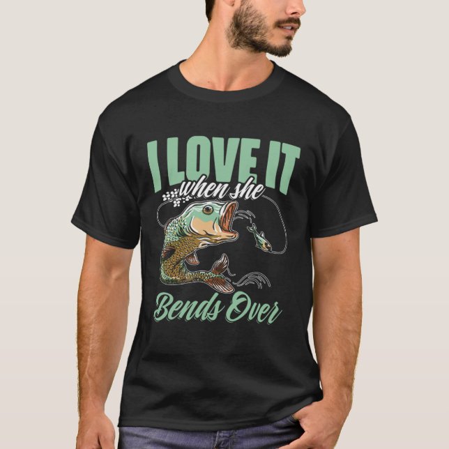 I Love It When She Bent Over  Crappie Fishing T Shirt (Framsida)