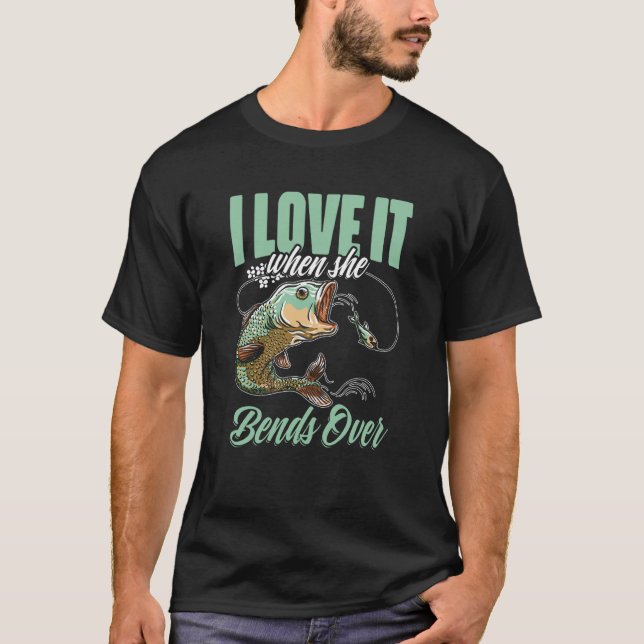 I Love It When She Bent Over Crappie Fishing T Shirt (Framsida)