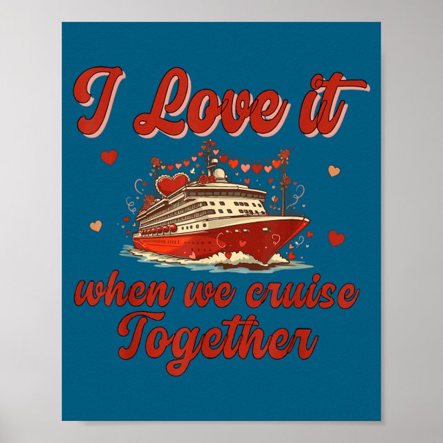 I Love It When We Cruise Together Valentine's Day  Poster (Framsidan)