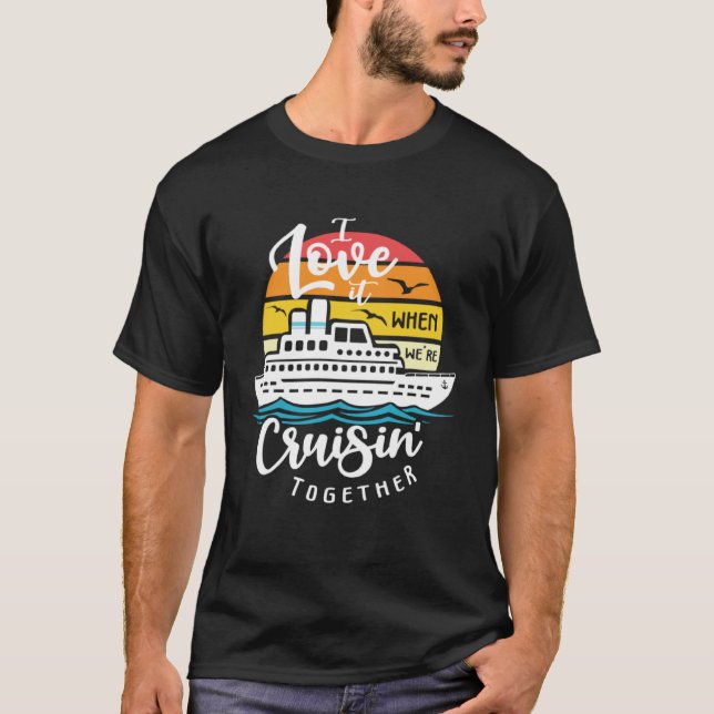 I Love It When We re Cruisin Together Nautical Sai T Shirt (Framsida)