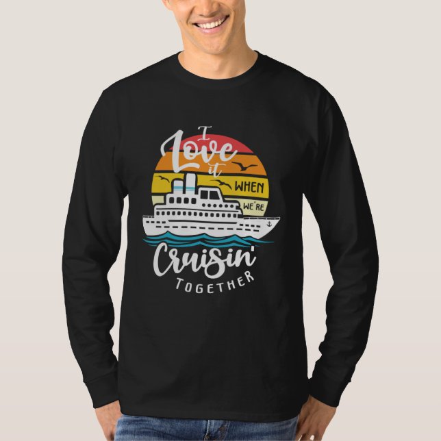 I Love It When We re Cruisin Together Nautical Sai T Shirt (Framsida)