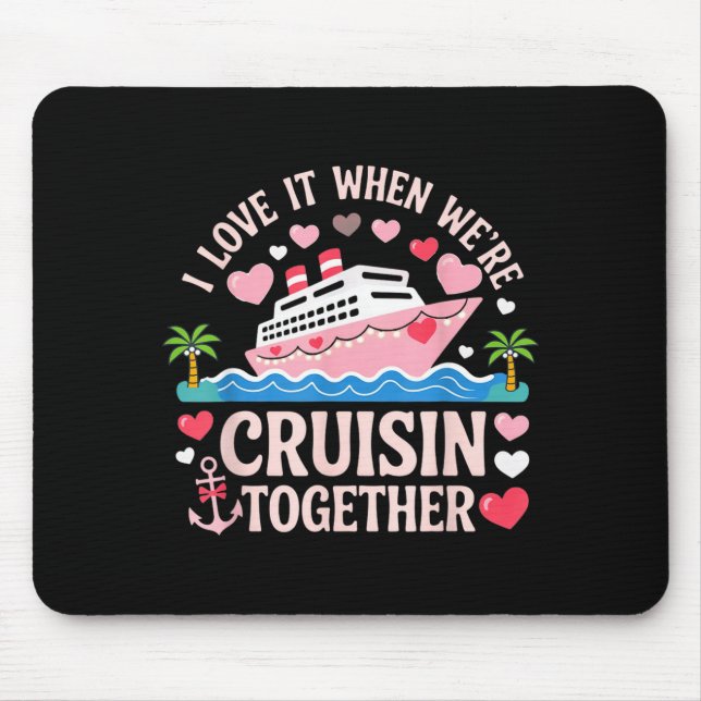 I Love It When We’re Cruisin Together Shirt Cruise Musmatta (Framsidan)