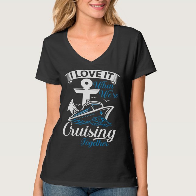 I love it when we re cruising together Cruise Ocea T Shirt (Framsida)