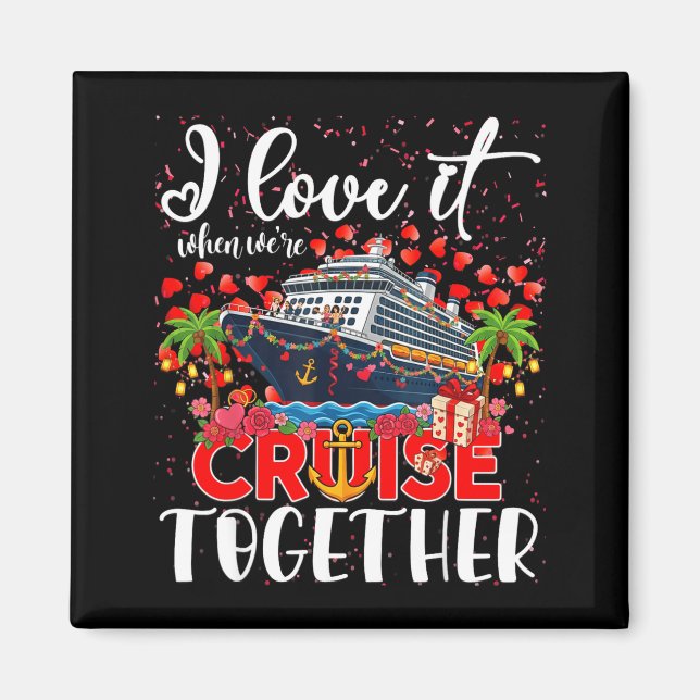 I Love It When We're Cruisin Together Cruise Coupl Magnet (Framsidan)