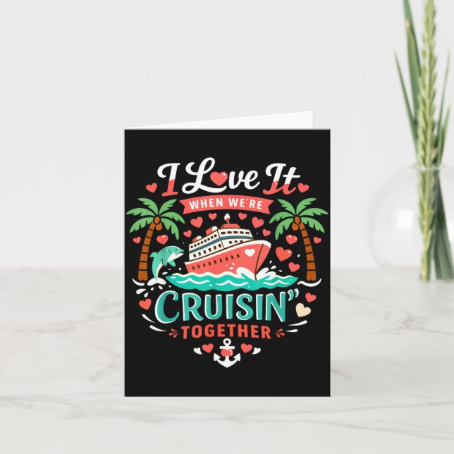I Love It When We're Cruising Together Cruise Vibe Kort (Framsida)