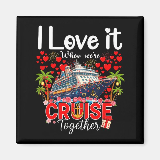 I Love It When We're Cruising Together Cruise Vibe Magnet (Framsidan)