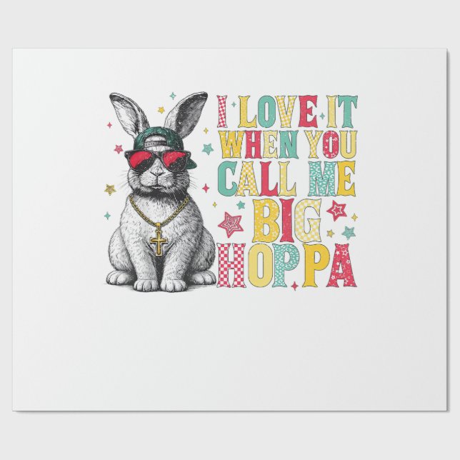 I Love It When You Call Me Big Hoppa Bunny Easter  Presentpapper (Platt)
