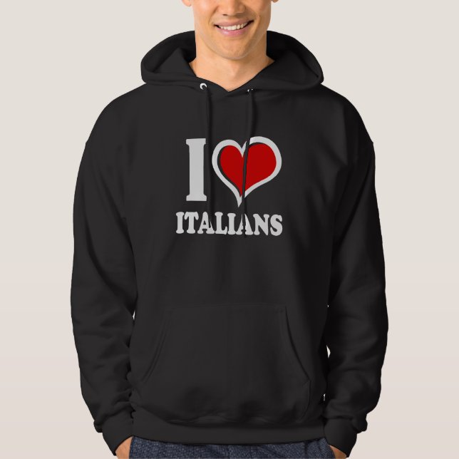 I Love Italians I Heart Hoodie (Framsida)