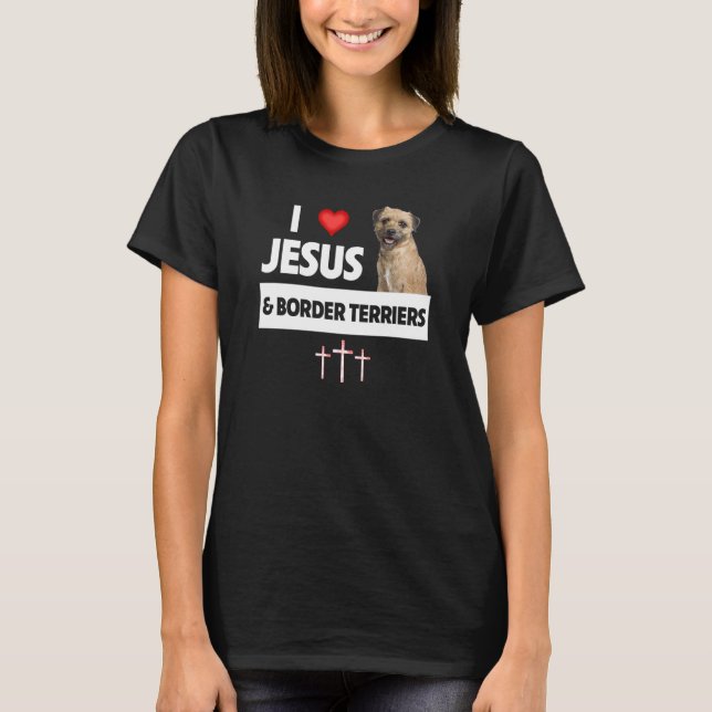 I Love Jesus and Border Terriers Dog Mom Dad Chris T Shirt (Framsida)