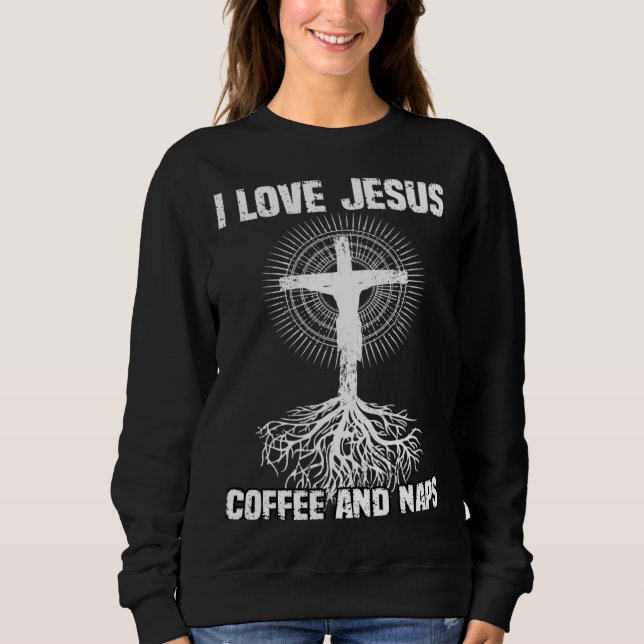 I Love Jesus Coffee And Naps I Holy God T Shirt (Framsida)