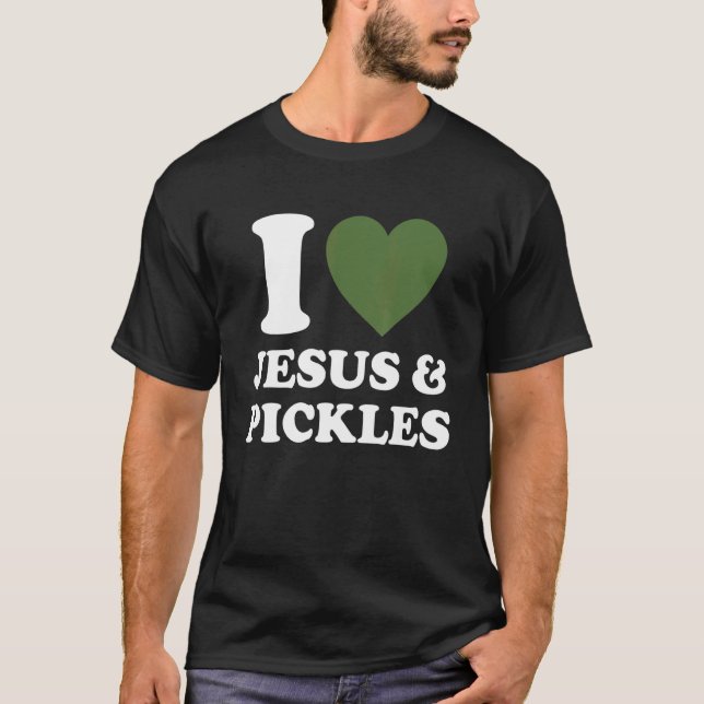 I Love Jesus & Cucumber Pickles   Saying Pickle   T Shirt (Framsida)