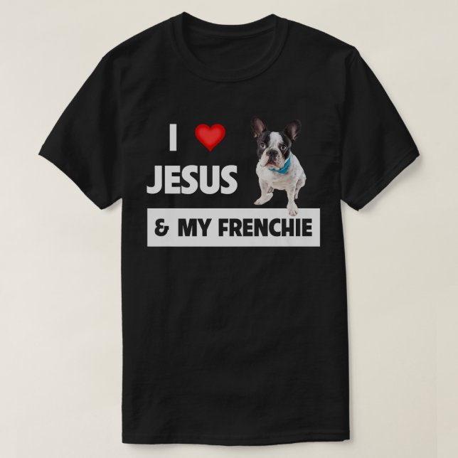 I Love Jesus & My Frenchie Dog Mom and Dad French  T Shirt (Design framsida)