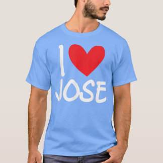 I Love Jose Name Personalized Men Guy BFF Friend H T Shirt