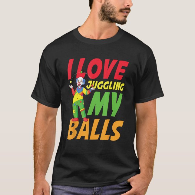 I Love Juggling My Balls for a Clown T Shirt (Framsida)