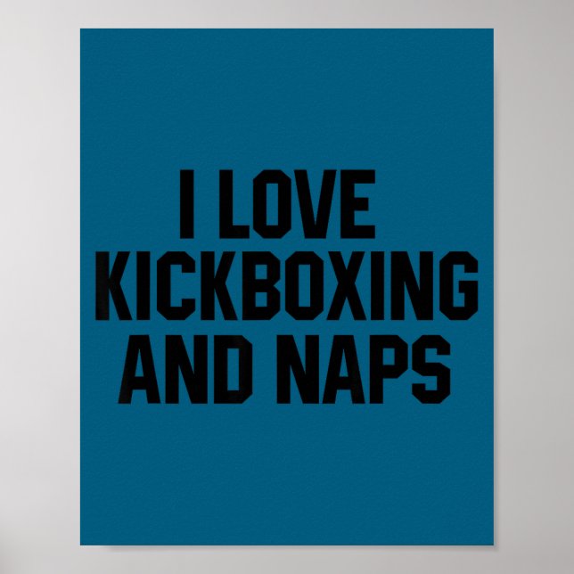 I Love Kickboxing And Naps Shirt Funny Kickbox Say Poster (Framsidan)