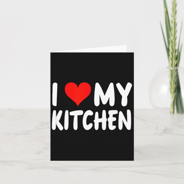 I Love Kitchen - Heart - Funny Cute Cook Remodel C Kort (Framsida)