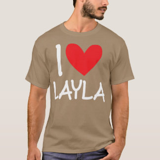 I Love Layla Name Personalized Girl Woman BFF Frie T Shirt