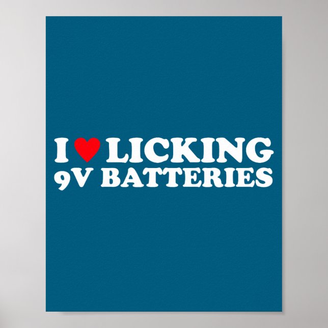 I Love Licking 9v Batteries Funny Quote  Poster (Framsidan)