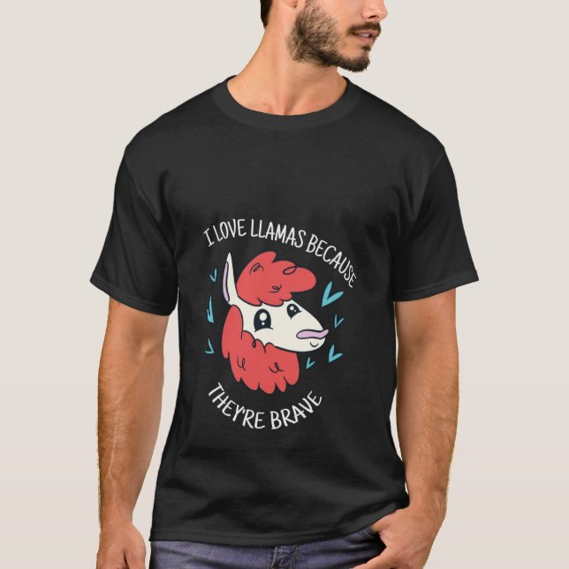 I Love Llamas Because They're Brave Cute  Llama Pr T Shirt (Framsida)