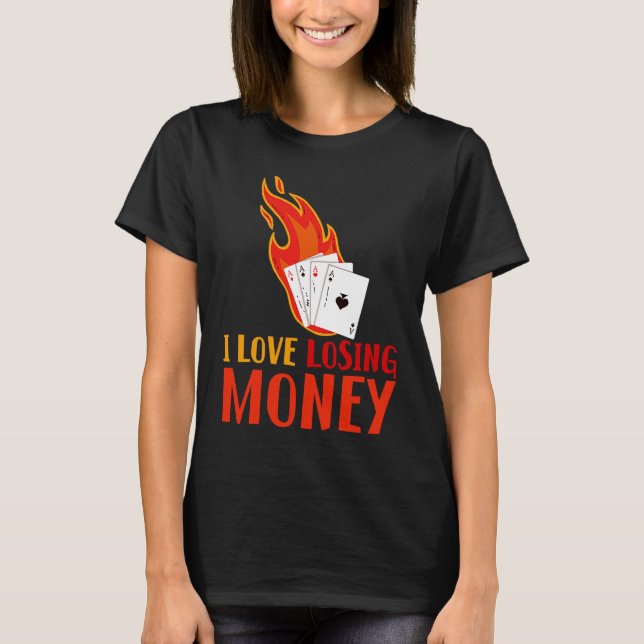 I Love Losing Money T Shirt (Framsida)