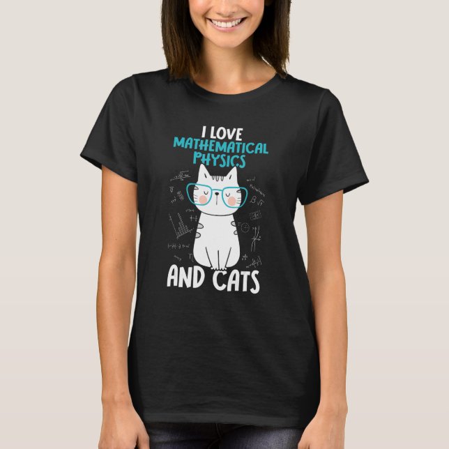I Love Math and Cats     Mathematical Physics T Shirt (Framsida)