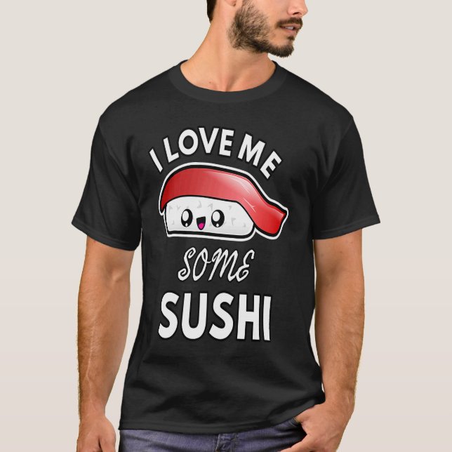 I Love Me Some Sushi  Cute Sushi Kids and Adults T Shirt (Framsida)
