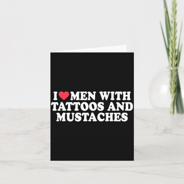 I Love Men With Tattoos And Mustaches Funny Quote  Kort (Framsida)