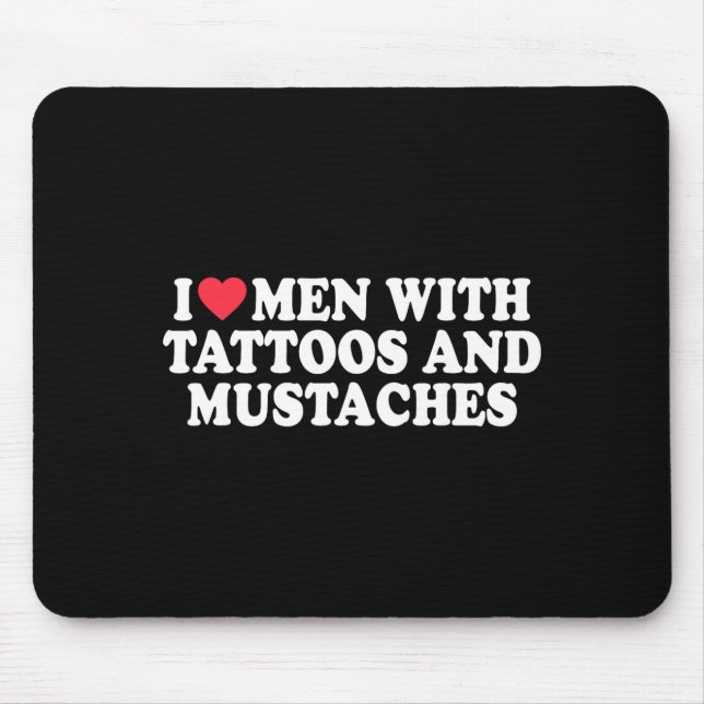 I Love Men With Tattoos And Mustaches Funny Quote  Musmatta (Framsidan)