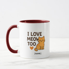 I LOVE MEOW TOO Mug – Personalized | Add Name Mugg