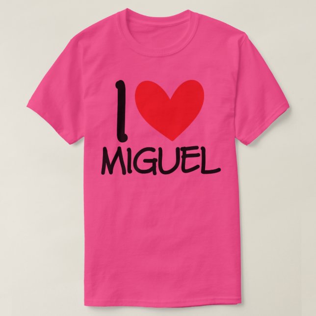I Love Miguel Name Personalized Men Guy BFF Friend T Shirt (Design framsida)