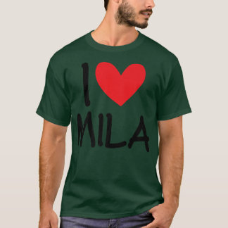 I Love Mila Name Personalized Girl Woman BFF Frien T Shirt